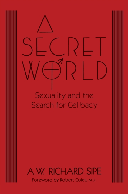 A Secret World : Sexuality And The Search For Celibacy, EPUB eBook