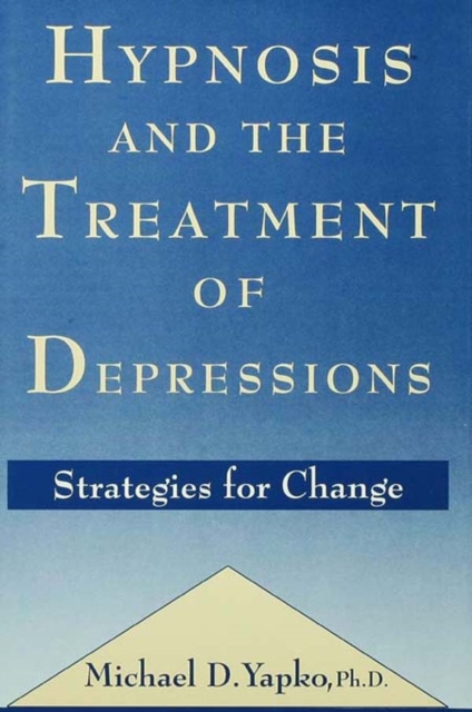Hypnosis and the Treatment of Depressions : Strategies for Change, PDF eBook