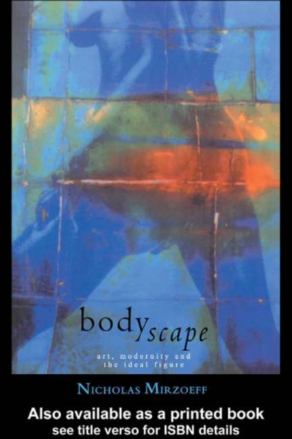 Bodyscape : Art, modernity and the ideal figure, PDF eBook