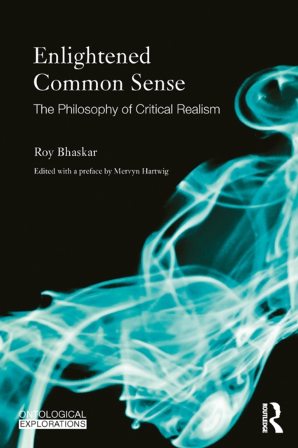 Enlightened Common Sense : The Philosophy of Critical Realism, PDF eBook