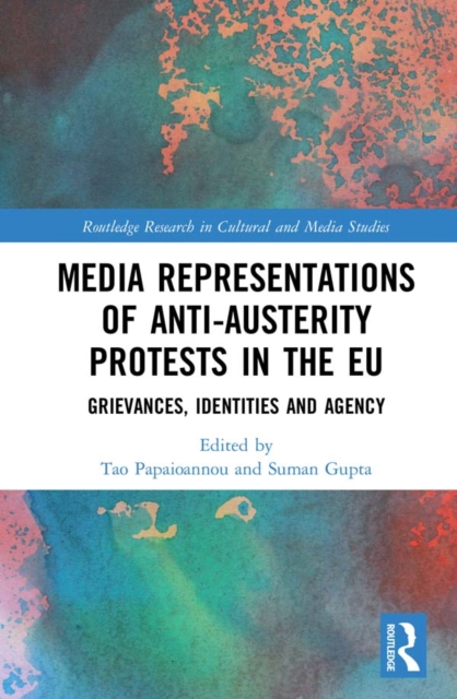 Media Representations of Anti-Austerity Protests in the EU : Grievances, Identities and Agency, EPUB eBook