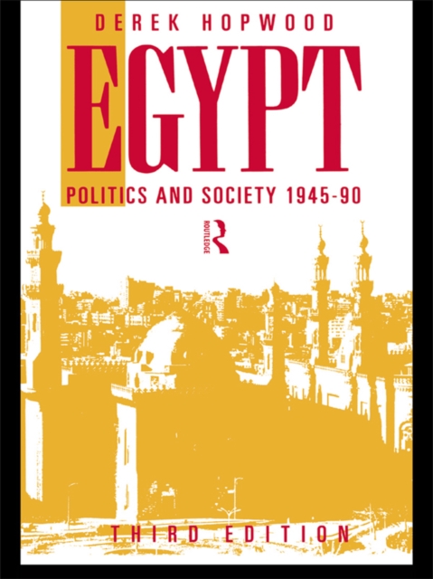Egypt 1945-1990 : Politics and Society, EPUB eBook
