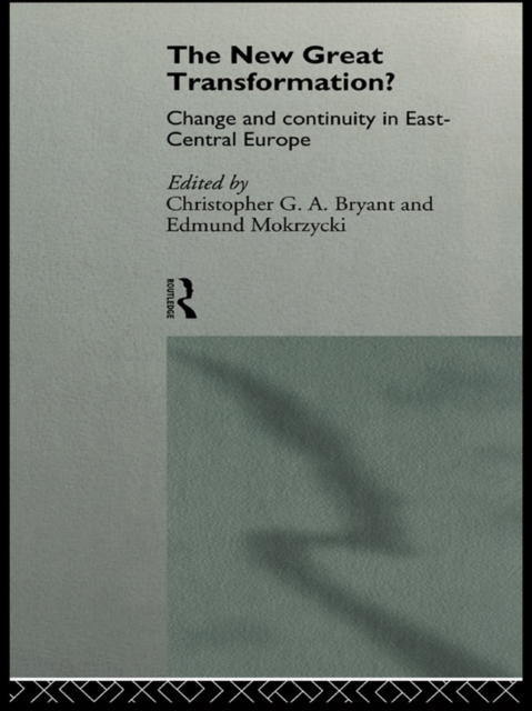 The New Great Transformation? : Change and Continuity in East-Central Europe, EPUB eBook