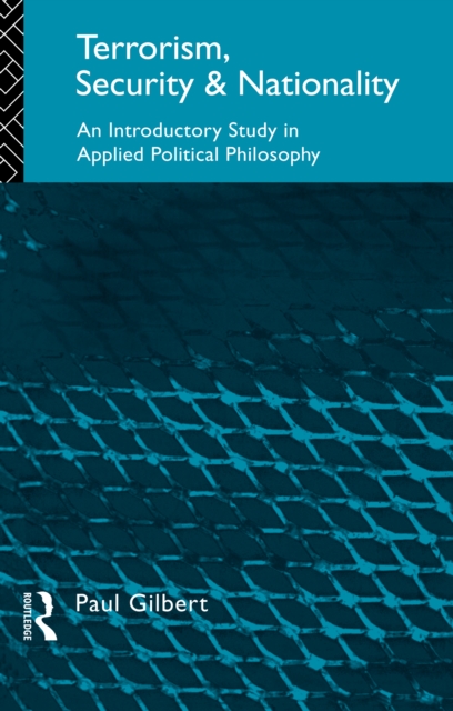 Terrorism, Security and Nationality : An Introductory Study in Applied Political Philosophy, EPUB eBook