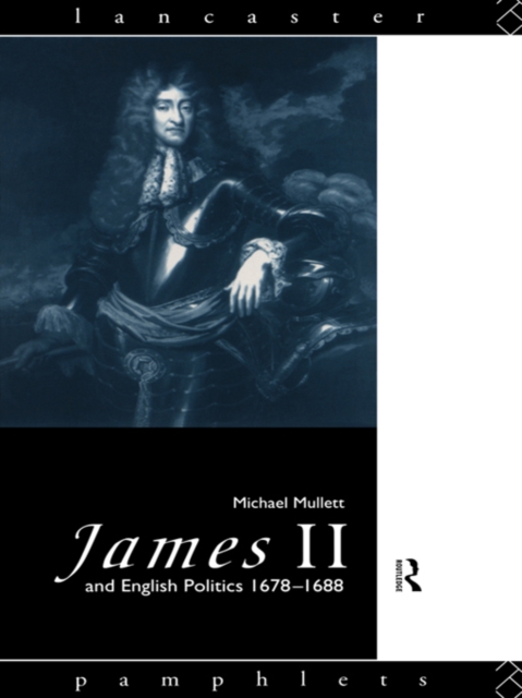 James II and English Politics 1678-1688, EPUB eBook