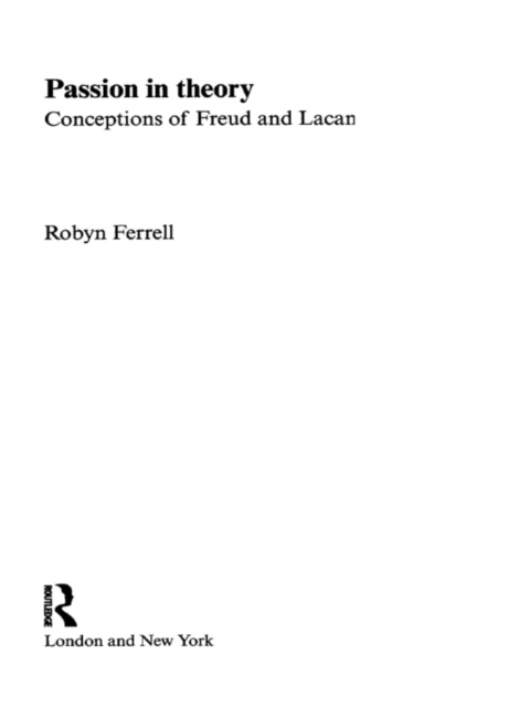 Passion in Theory : Conceptions of Freud and Lacan, PDF eBook