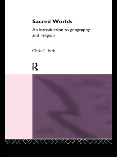 Sacred Worlds : An Introduction to Geography and Religion, EPUB eBook