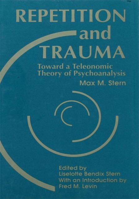 Repetition and Trauma : Toward A Teleonomic Theory of Psychoanalysis, EPUB eBook