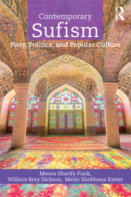 Contemporary Sufism : Piety, Politics, and Popular Culture, EPUB eBook