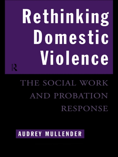 Rethinking Domestic Violence : The Social Work and Probation Response, PDF eBook