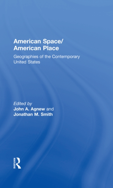 American Space/American Place : Geographies of the Contemporary United States, EPUB eBook