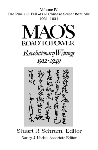 Mao's Road to Power: Revolutionary Writings, 1912-49: v. 4: The Rise and Fall of the Chinese Soviet Republic, 1931-34 : Revolutionary Writings, 1912-49, PDF eBook