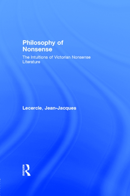 Philosophy of Nonsense : The Intuitions of Victorian Nonsense Literature, EPUB eBook