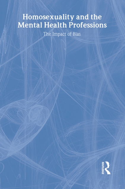 Homosexuality and the Mental Health Professions : The Impact of Bias, EPUB eBook