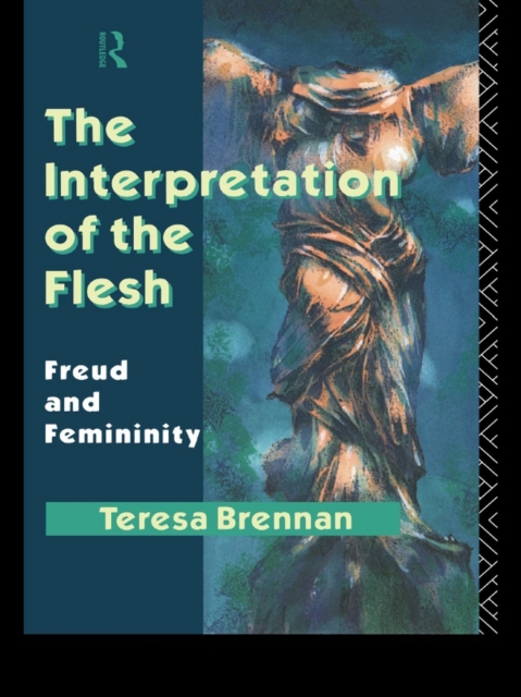 The Interpretation of the Flesh : Freud and Femininity, EPUB eBook
