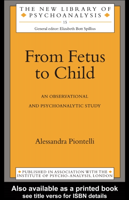 From Fetus to Child : An Observational and Psychoanalytic Study, EPUB eBook