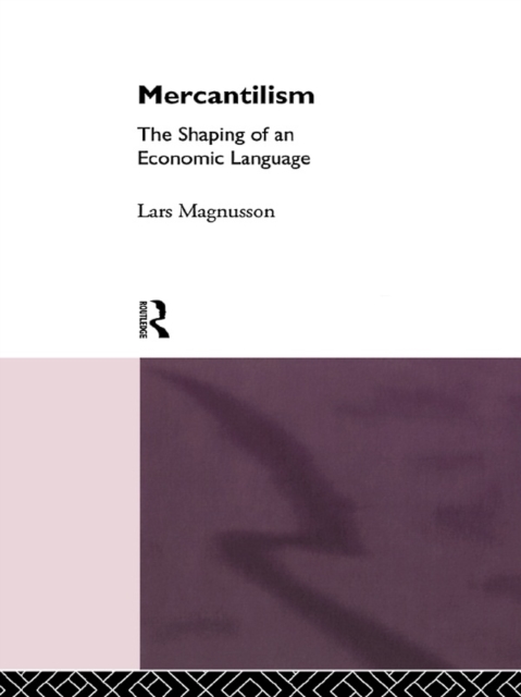 Mercantilism : The Shaping of an Economic Language, EPUB eBook