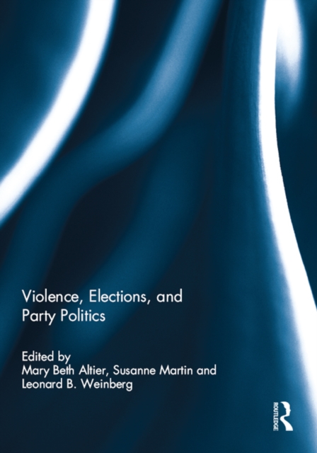 Violence, Elections, and Party Politics, PDF eBook