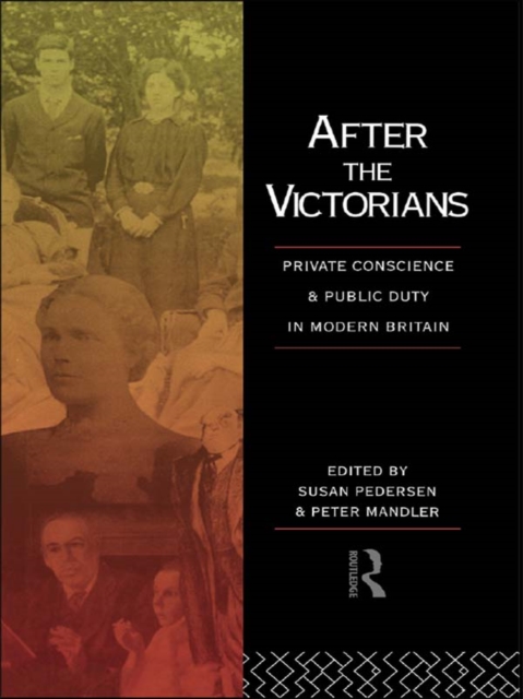 After the Victorians : Private Conscience and Public Duty in Modern Britain, EPUB eBook
