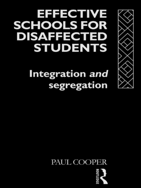 Effective Schools for Disaffected Students : Integration and Segregation, PDF eBook