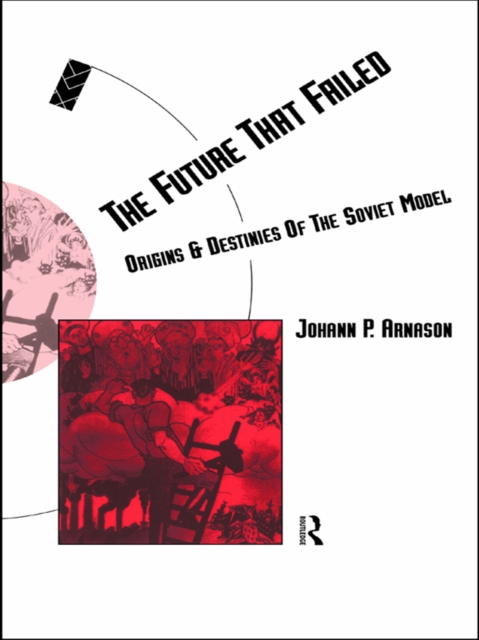The Future That Failed : Origins and Destinies of the Soviet Model, EPUB eBook