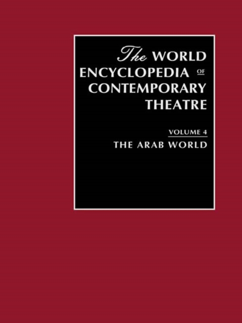 World Encyclopedia of Contemporary Theatre Volume 4: The Arab World, PDF eBook