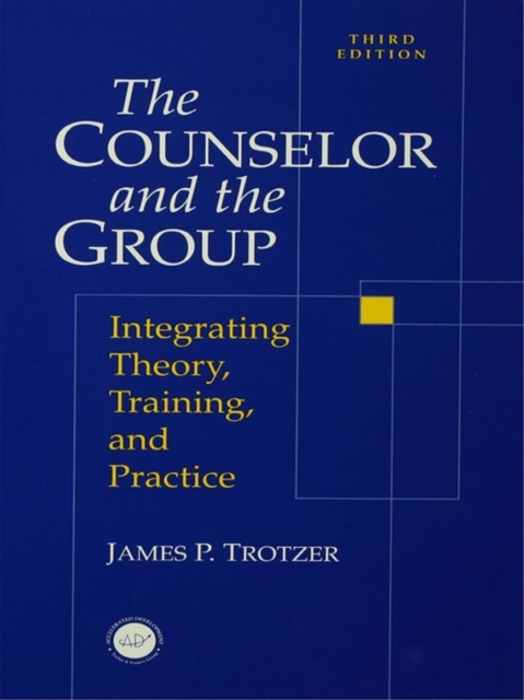 Counselor and The Group : Integrating Theory, Training, and Practice, PDF eBook