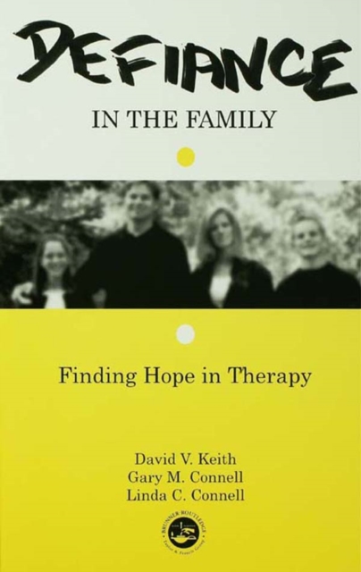 Defiance in the Family : Finding Hope in Therapy, EPUB eBook
