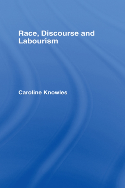 Race, Discourse and Labourism, EPUB eBook