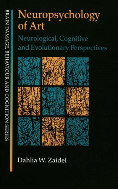 Neuropsychology of Art : Neurological, Cognitive and Evolutionary Perspectives, PDF eBook