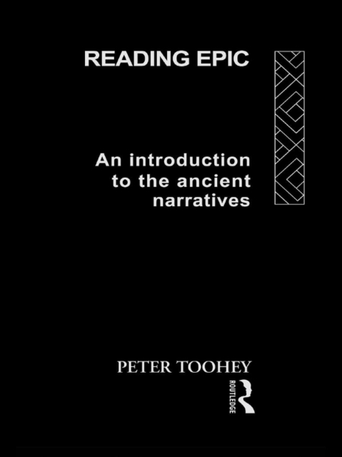 Reading Epic : An Introduction to the Ancient Narratives, EPUB eBook