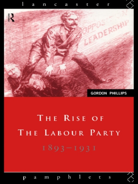 The Rise of the Labour Party 1893-1931, PDF eBook