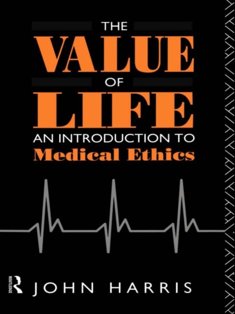 The Value of Life : An Introduction to Medical Ethics, EPUB eBook