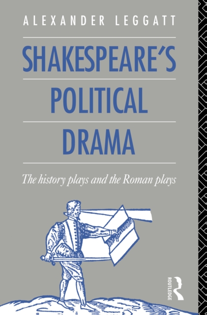 Shakespeare's Political Drama : The History Plays and the Roman Plays, PDF eBook