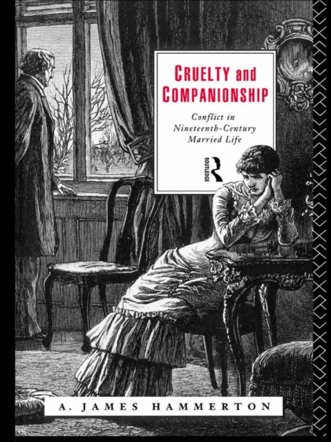 Cruelty and Companionship : Conflict in Nineteenth Century Married Life, EPUB eBook