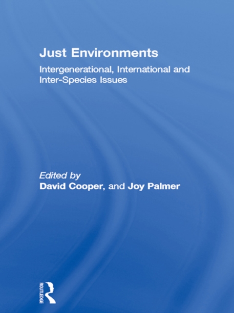 Just Environments : Intergenerational, International and Inter-Species Issues, EPUB eBook