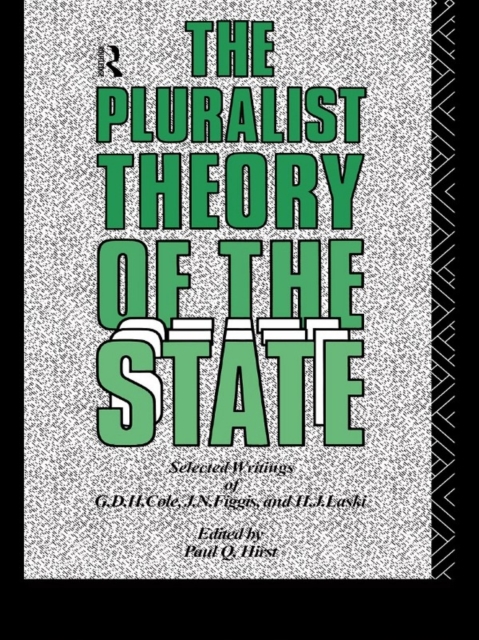 The Pluralist Theory of the State : Selected Writings of G.D.H. Cole, J.N. Figgis and H.J. Laski, EPUB eBook