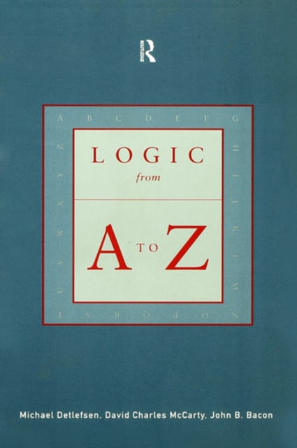 Logic from A to Z : The Routledge Encyclopedia of Philosophy Glossary of Logical and Mathematical Terms, PDF eBook