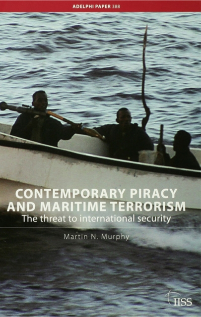 Contemporary Piracy and Maritime Terrorism : The Threat to International Security, EPUB eBook