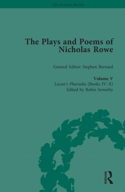 The Plays and Poems of Nicholas Rowe, Volume V : Lucan’s Pharsalia (Books IV-X), EPUB eBook