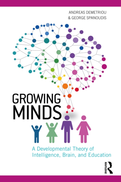 Growing Minds : A Developmental Theory of Intelligence, Brain, and Education, EPUB eBook