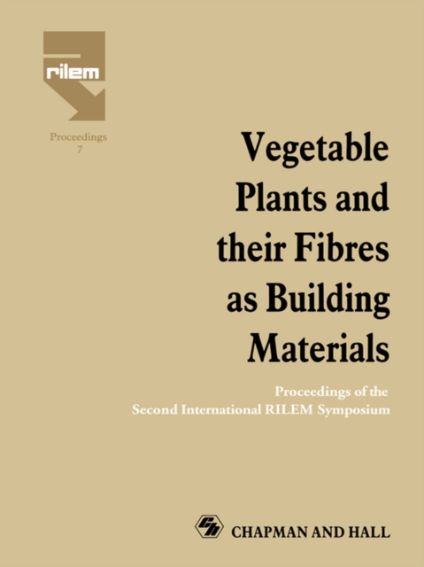 Vegetable Plants and their Fibres as Building Materials : Proceedings of the Second International RILEM Symposium, EPUB eBook