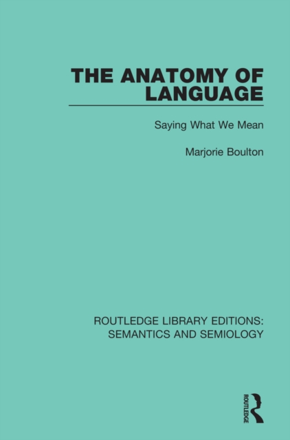The Anatomy of Language : Saying What We Mean, EPUB eBook