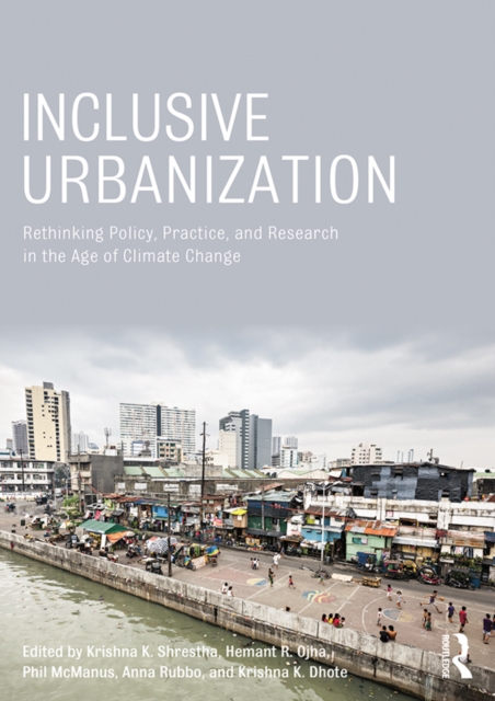 Inclusive Urbanization : Rethinking Policy, Practice and Research in the Age of Climate Change, PDF eBook