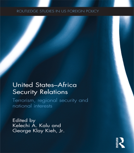 United States - Africa Security Relations : Terrorism, Regional Security and National Interests, EPUB eBook
