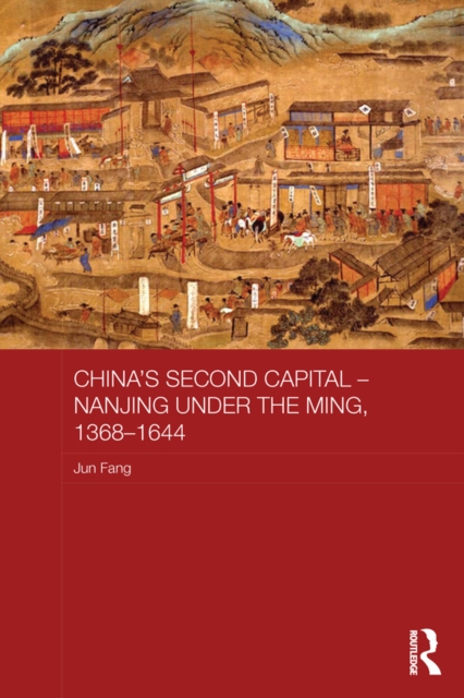 China's Second Capital - Nanjing under the Ming, 1368-1644, EPUB eBook