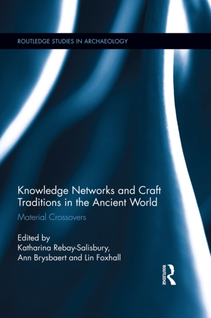 Knowledge Networks and Craft Traditions in the Ancient World : Material Crossovers, EPUB eBook
