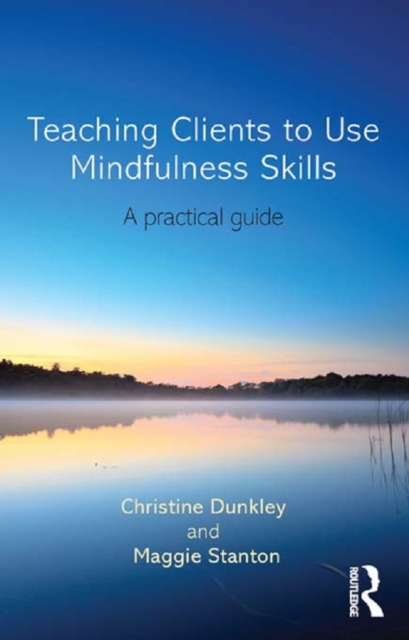 Teaching Clients to Use Mindfulness Skills : A practical guide, PDF eBook