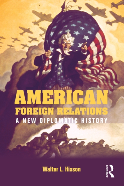 American Foreign Relations : A New Diplomatic History, EPUB eBook