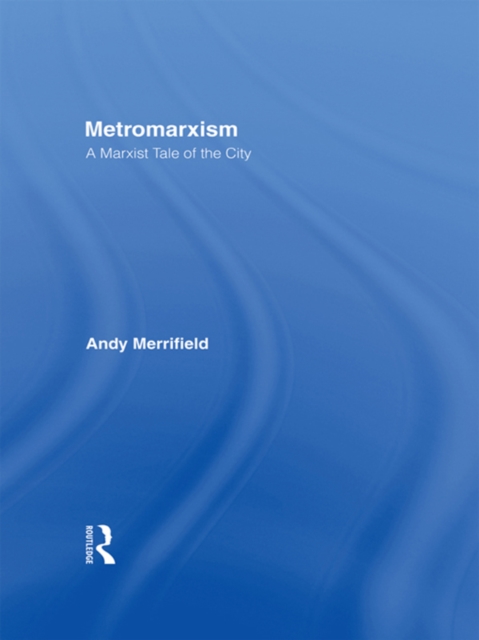 Metromarxism : A Marxist Tale of the City, EPUB eBook